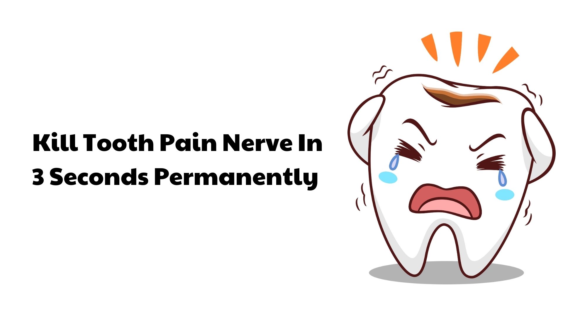 Can You Kill Tooth Nerve Pain in 3 Seconds? Fast Relief Tips